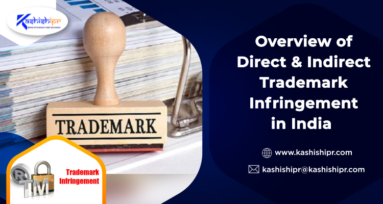 Overview of Direct & Indirect Trademark Infringement in India