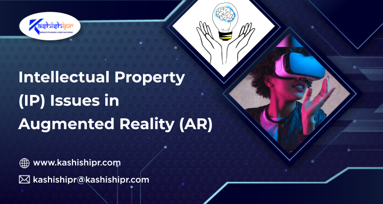 Intellectual Property (IP) Issues in Augmented Reality (AR)